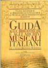 Guida alle biblioteche e agli archivi musicali italiani 